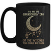 We Are The Granddaughters Of The Witches You Could Not Burn Mug Coffee Mug | Teecentury.com