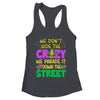 We Don't Hide The Crazy We Parade It Down Street Mardi Gras Shirt & Tank Top | teecentury