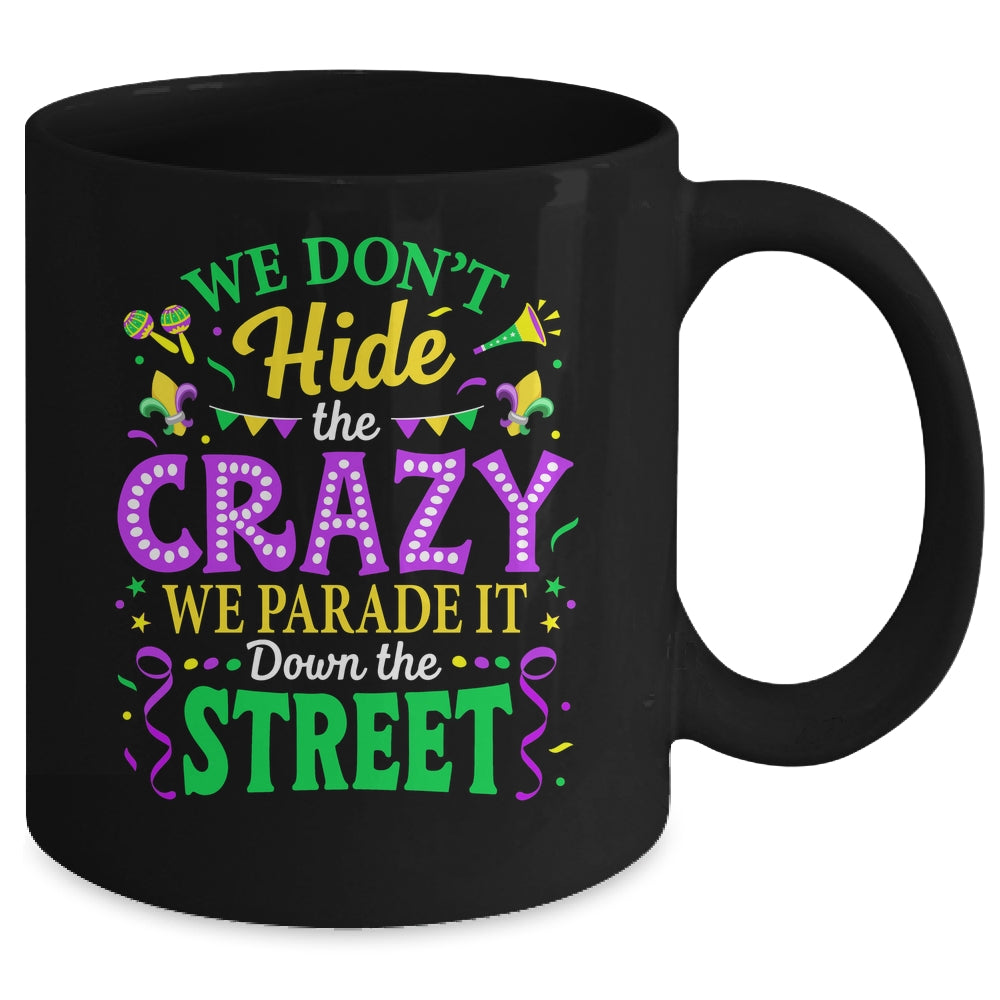 We Dont Hide The Crazy We Parade Down The Street Mardi Gras Mug | teecentury