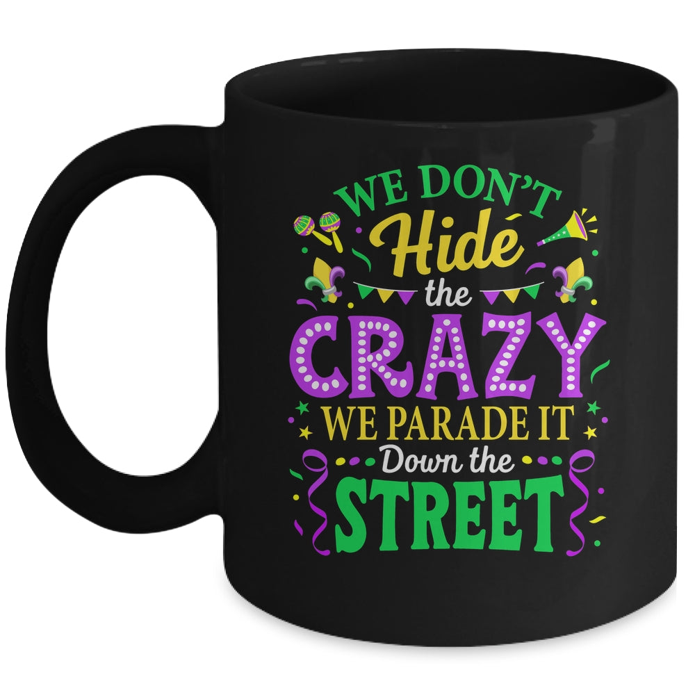We Dont Hide The Crazy We Parade Down The Street Mardi Gras Mug | teecentury