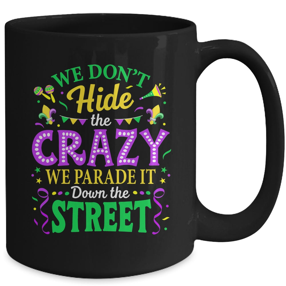We Dont Hide The Crazy We Parade Down The Street Mardi Gras Mug | teecentury