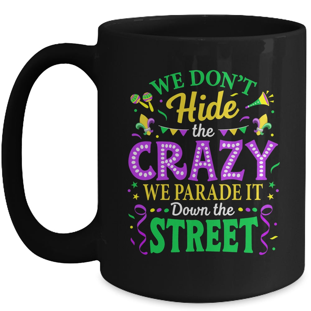 We Dont Hide The Crazy We Parade Down The Street Mardi Gras Mug | teecentury