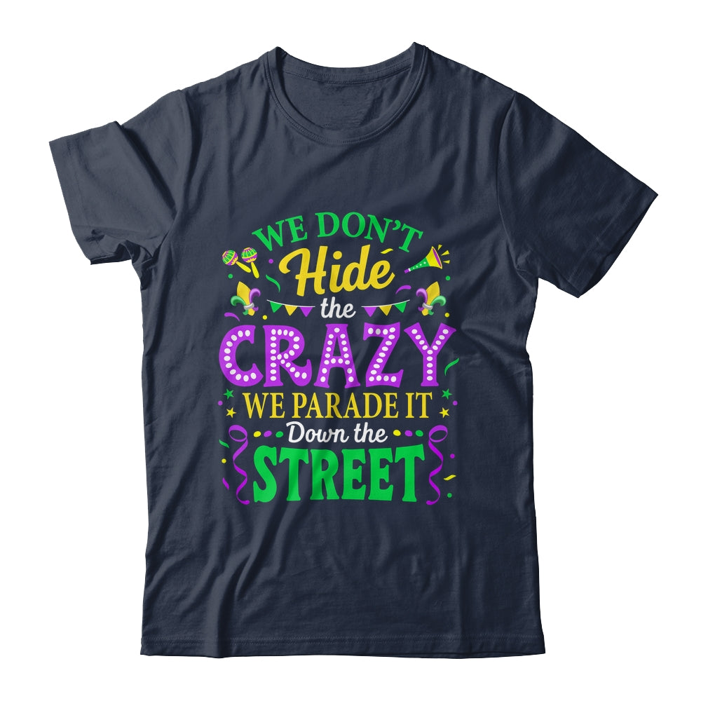 We Dont Hide The Crazy We Parade Down The Street Mardi Gras Shirt & Tank Top | teecentury