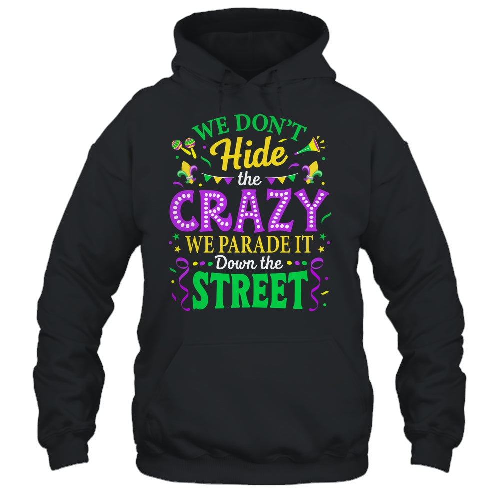 We Dont Hide The Crazy We Parade Down The Street Mardi Gras Shirt & Tank Top | teecentury