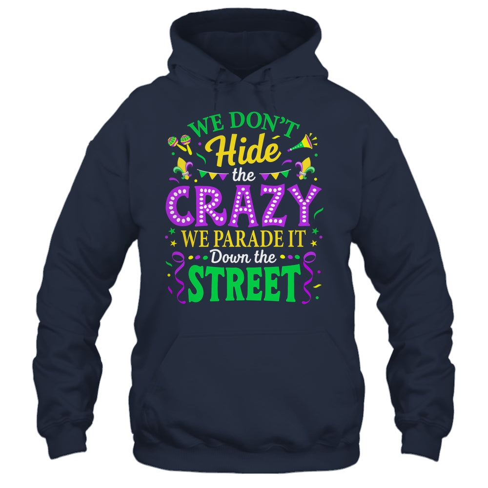 We Dont Hide The Crazy We Parade Down The Street Mardi Gras Shirt & Tank Top | teecentury