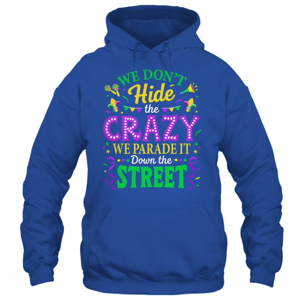 We Dont Hide The Crazy We Parade Down The Street Mardi Gras Shirt & Tank Top | teecentury