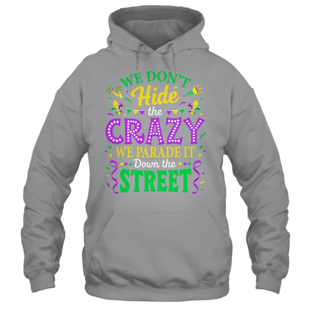 We Dont Hide The Crazy We Parade Down The Street Mardi Gras Shirt & Tank Top | teecentury
