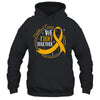 We Fight Together Childhood Cancer Awareness Gold Ribbon Shirt & Hoodie | teecentury