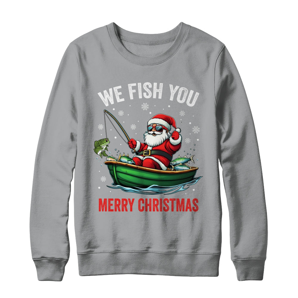 We Fish You A Merry Funny Christmas Fishing Fisherman Santa Shirt & Sweatshirt | teecentury