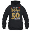 We Golden Together 50 Years 50th Wedding Anniversary Married Shirt & Hoodie | teecentury