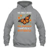 We Only Need One Monarch And It’s A Butterfly Funny Saying Shirt & Tank Top | teecentury