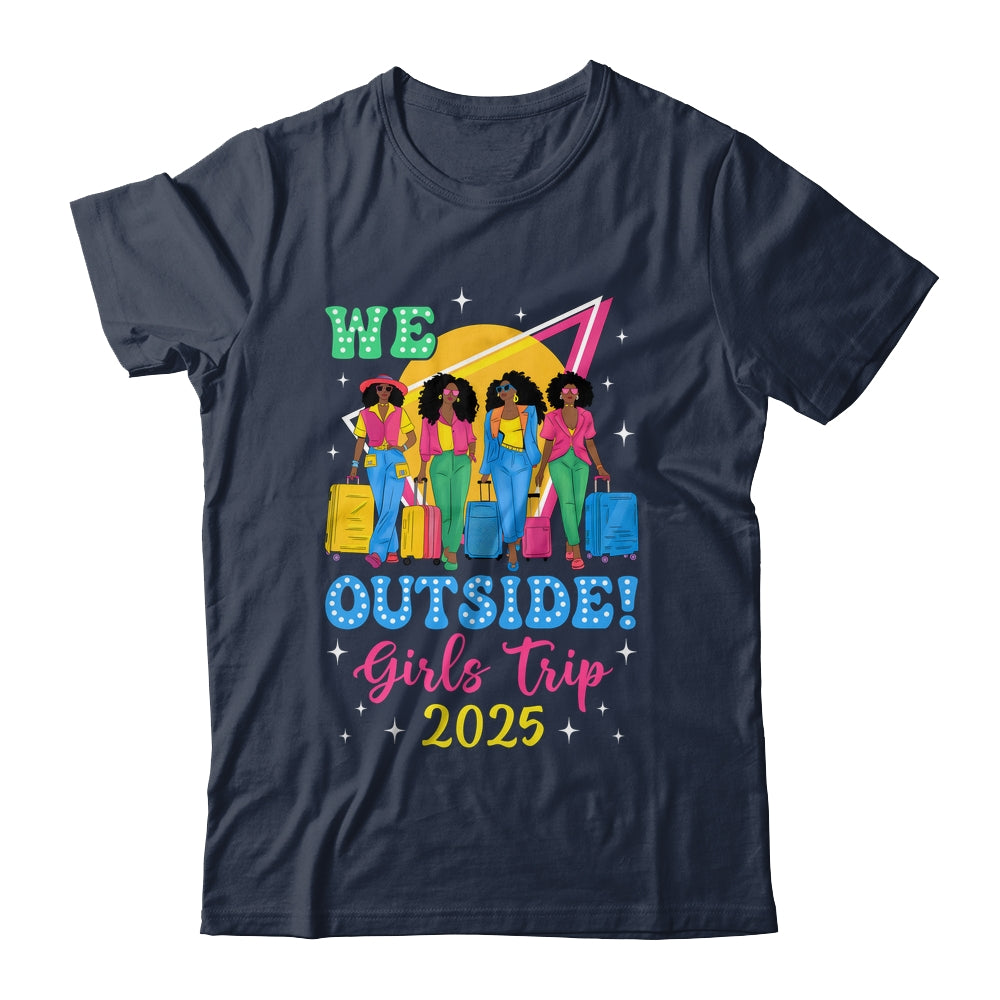 We Outside Girls Trip 2025 Afro Girls Black Women Together Shirt & Tank Top | teecentury