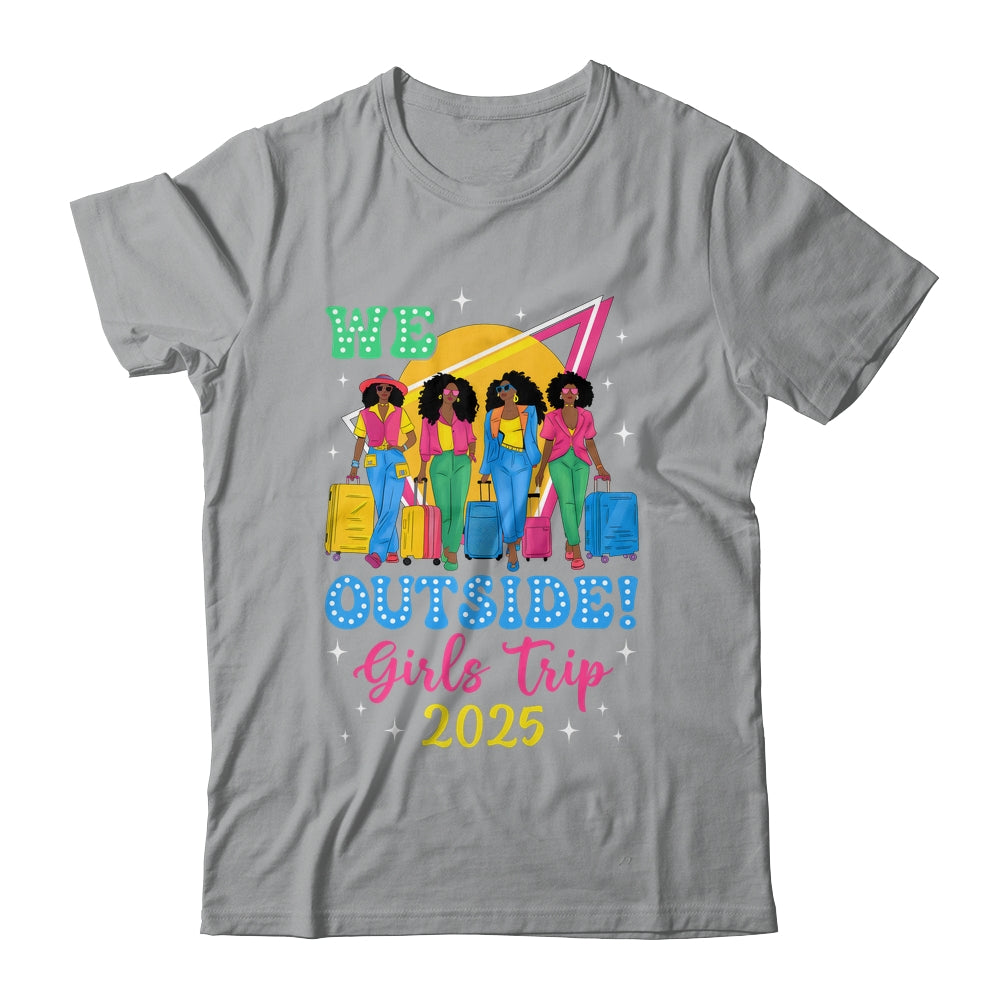 We Outside Girls Trip 2025 Afro Girls Black Women Together Shirt & Tank Top | teecentury
