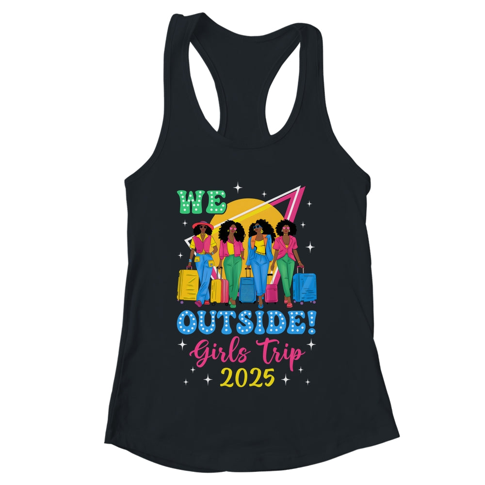 We Outside Girls Trip 2025 Afro Girls Black Women Together Shirt & Tank Top | teecentury