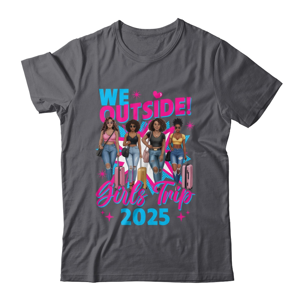 We Outside Girls Trip 2025 Afro Girls Black Womens Together Shirt & Tank Top | teecentury