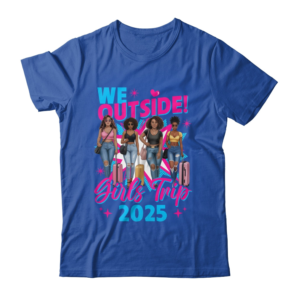 We Outside Girls Trip 2025 Afro Girls Black Womens Together Shirt & Tank Top | teecentury