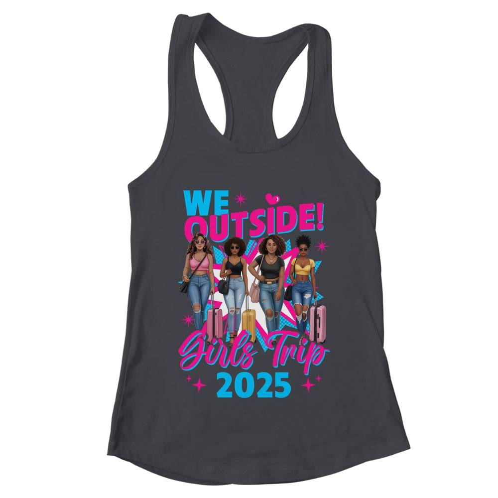 We Outside Girls Trip 2025 Afro Girls Black Womens Together Shirt & Tank Top | teecentury
