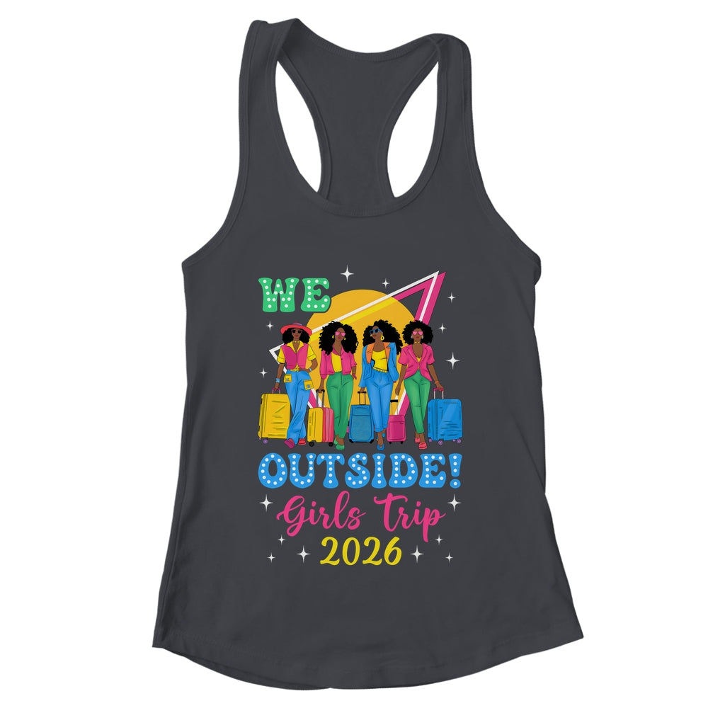 We Outside Girls Trip 2026 Afro Girls Black Women Together Shirt & Tank Top | teecentury