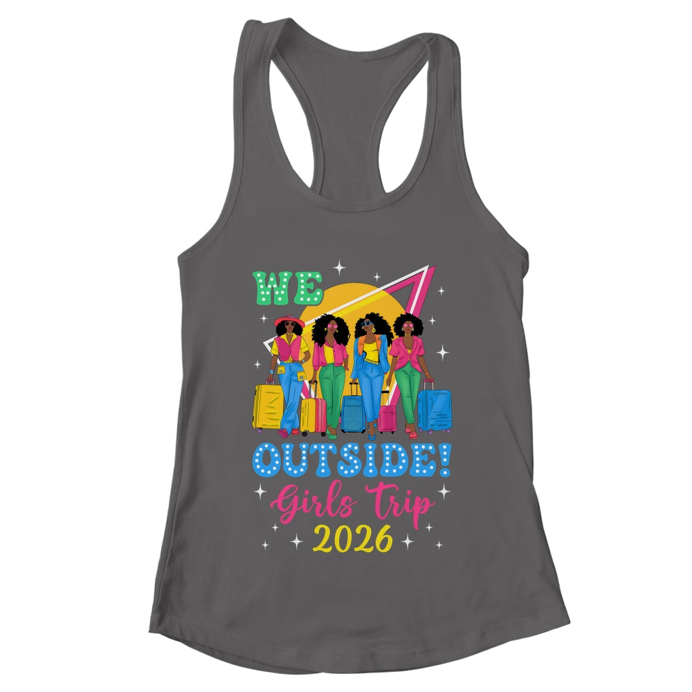 We Outside Girls Trip 2026 Afro Girls Black Women Together Shirt & Tank Top | teecentury