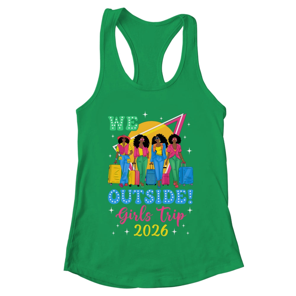 We Outside Girls Trip 2026 Afro Girls Black Women Together Shirt & Tank Top | teecentury