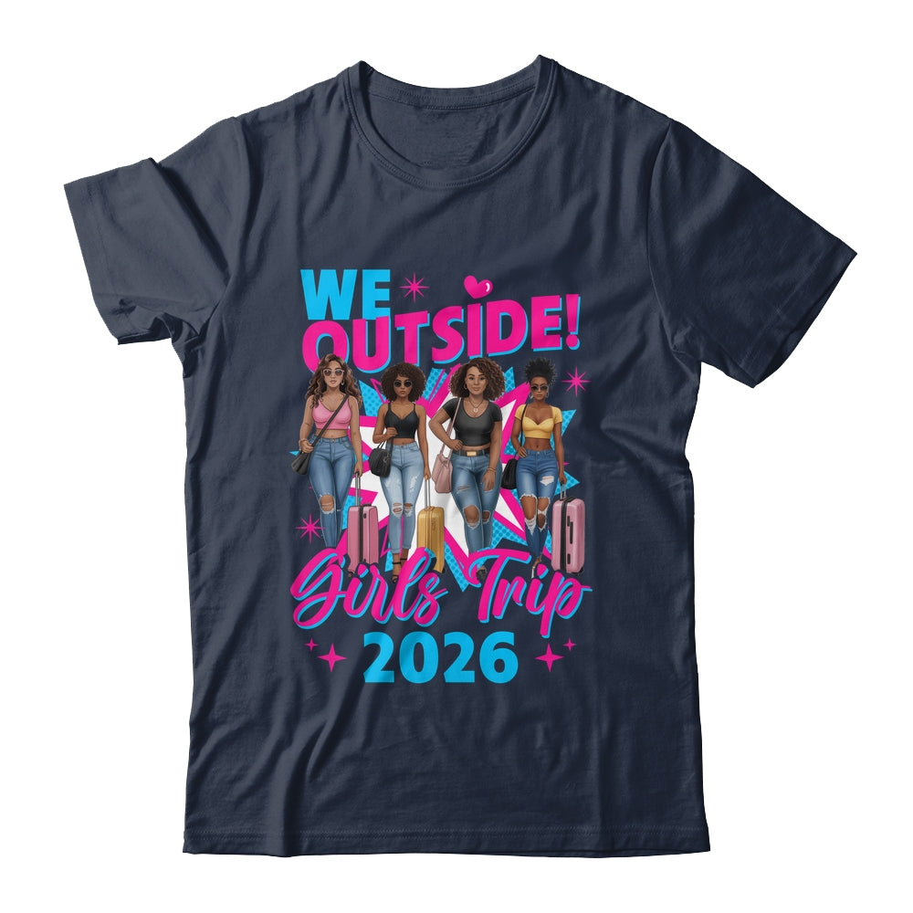 We Outside Girls Trip 2026 Afro Girls Black Womens Together Shirt & Tank Top | teecentury