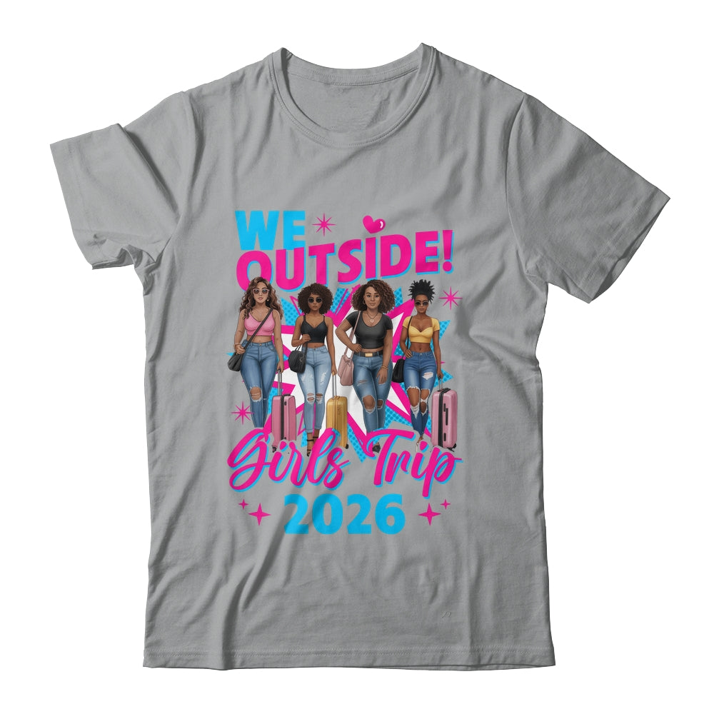 We Outside Girls Trip 2026 Afro Girls Black Womens Together Shirt & Tank Top | teecentury