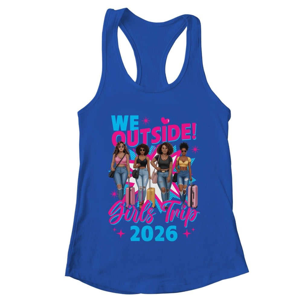 We Outside Girls Trip 2026 Afro Girls Black Womens Together Shirt & Tank Top | teecentury