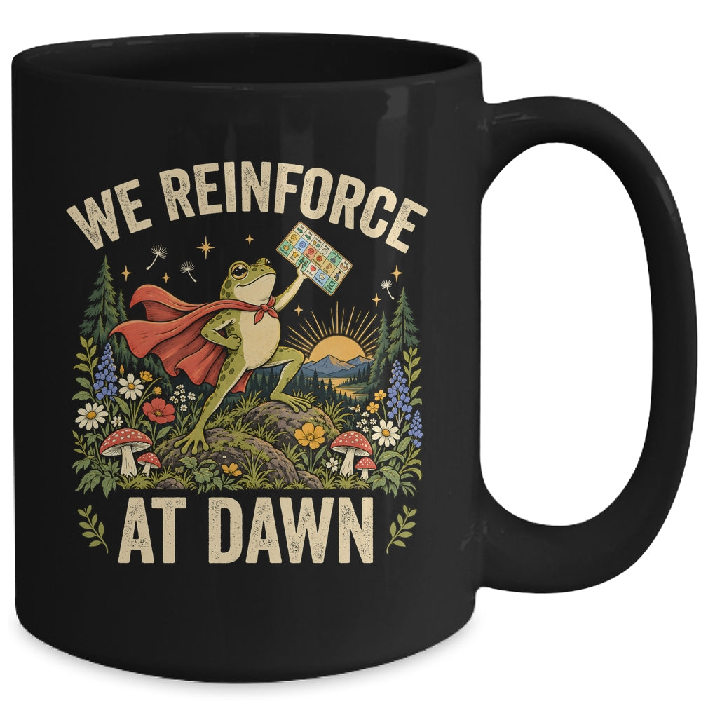 We Reinforce At Dawn Frog Special Education ABA Behavior Mug | teecentury