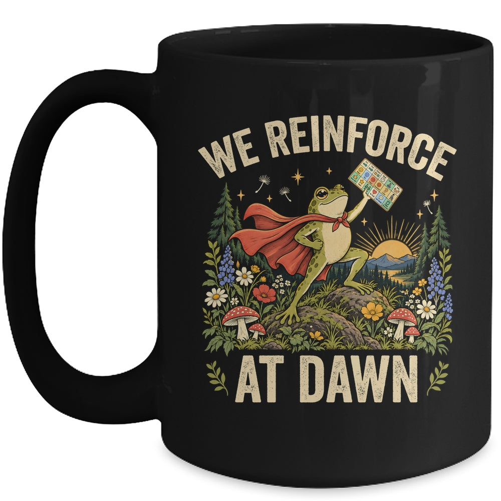 We Reinforce At Dawn Frog Special Education ABA Behavior Mug | teecentury