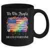 We The People Means Everyone Rainbow LGBT Gay Lesbian Pride Mug | teecentury