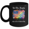 We The People Means Everyone Rainbow LGBT Gay Lesbian Pride Mug | teecentury