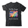 We The People Means Everyone Rainbow LGBT Gay Lesbian Pride Shirt & Hoodie | teecentury