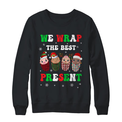 We Wrap The Best Presents L&D NICU Mother Baby Nurse Xmas Shirt & Sweatshirt | teecentury