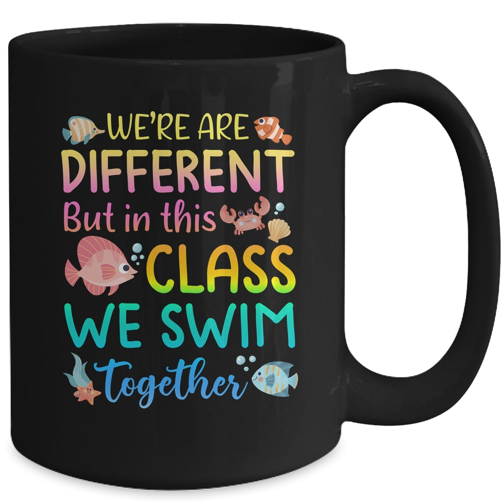 We're All Different But In This Class We Swim Together Teach Mug | teecentury
