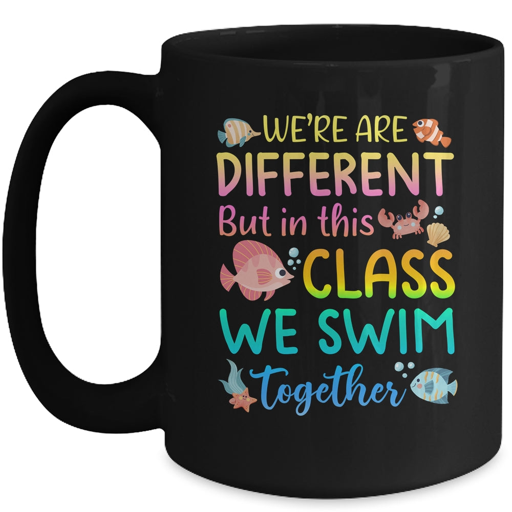 We're All Different But In This Class We Swim Together Teach Mug | teecentury