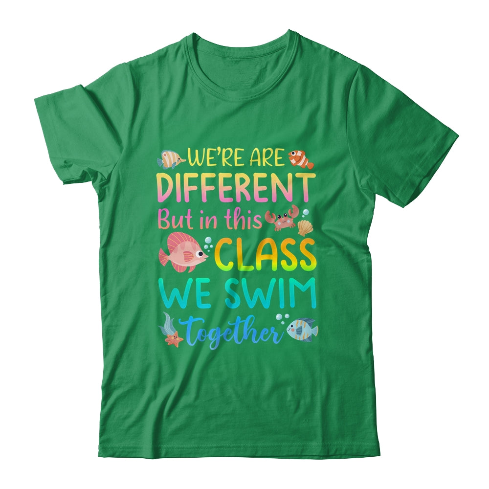 We're All Different But In This Class We Swim Together Teach Shirt & Hoodie | teecentury