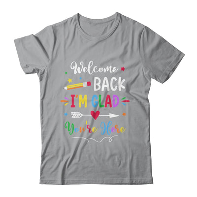 Welcome Back I'm Glad You're Here Back To School Teacher Shirt & Hoodie | teecentury