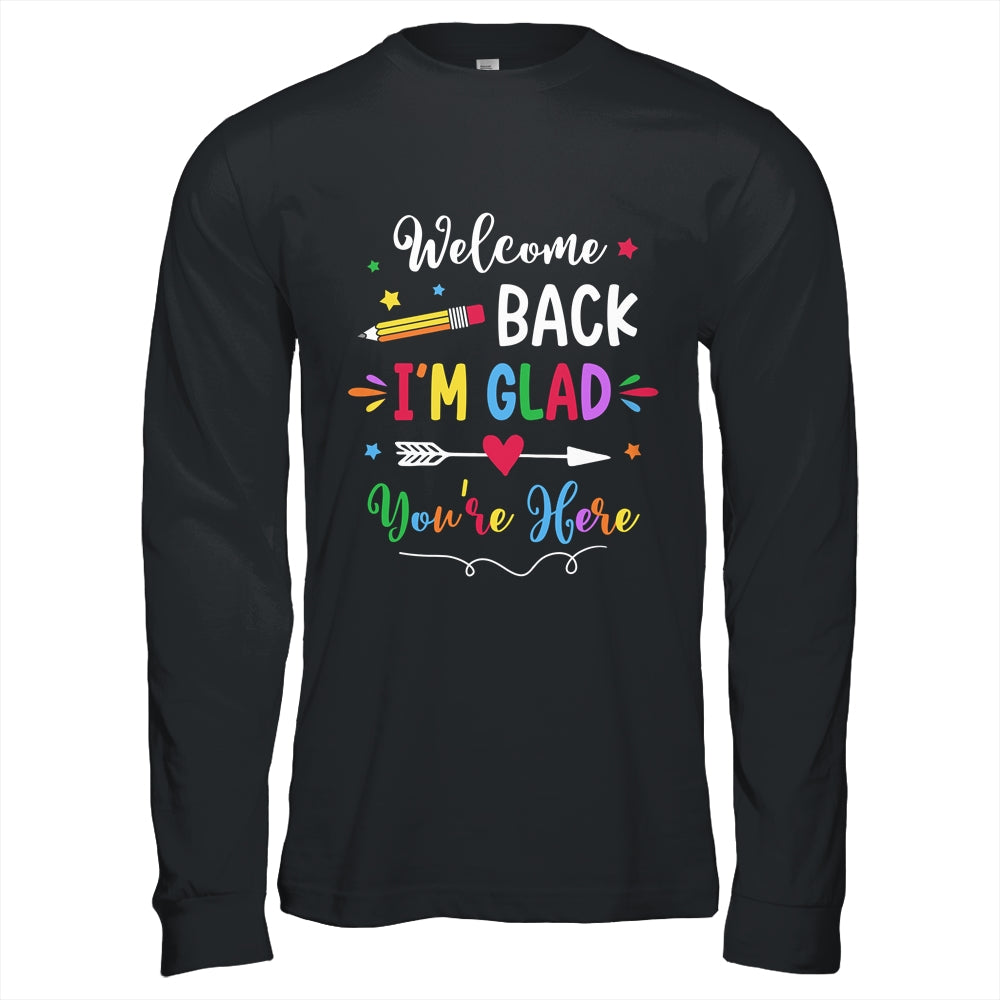 Welcome Back I'm Glad You're Here Back To School Teacher Shirt & Hoodie | teecentury
