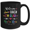 Welcome Back I'm Glad You're Here Back To School Teacher Mug | teecentury