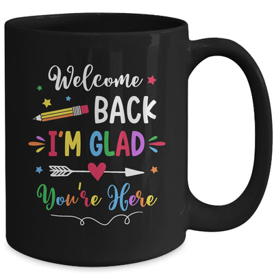 Welcome Back I'm Glad You're Here Back To School Teacher Mug | teecentury