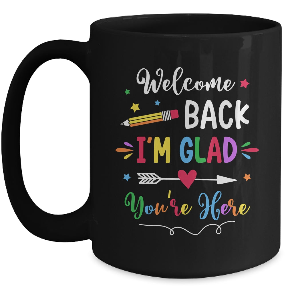 Welcome Back I'm Glad You're Here Back To School Teacher Mug | teecentury