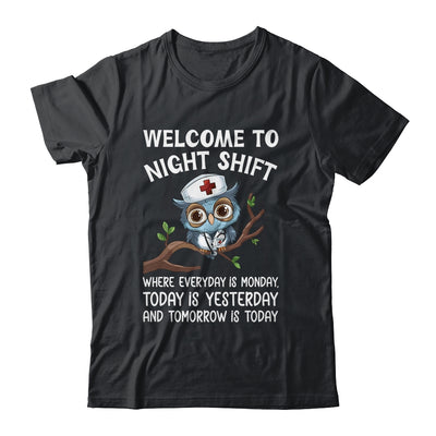 Welcome To Night Shift Where Everyday Is Monday Owl Nurse Shirt & Hoodie | teecentury