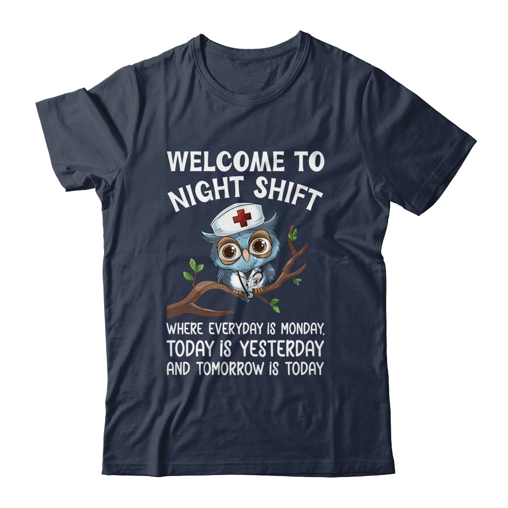 Welcome To Night Shift Where Everyday Is Monday Owl Nurse Shirt & Hoodie | teecentury