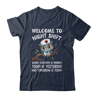 Welcome To Night Shift Where Everyday Is Monday Owl Nurse Shirt & Hoodie | teecentury
