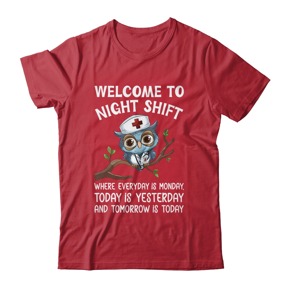 Welcome To Night Shift Where Everyday Is Monday Owl Nurse Shirt & Hoodie | teecentury
