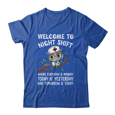 Welcome To Night Shift Where Everyday Is Monday Owl Nurse Shirt & Hoodie | teecentury