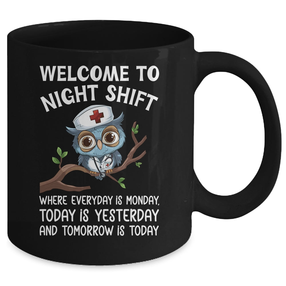 Welcome To Night Shift Where Everyday Is Monday Owl Nurse Mug | teecentury