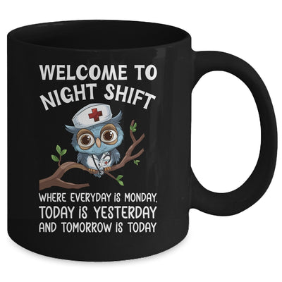 Welcome To Night Shift Where Everyday Is Monday Owl Nurse Mug | teecentury