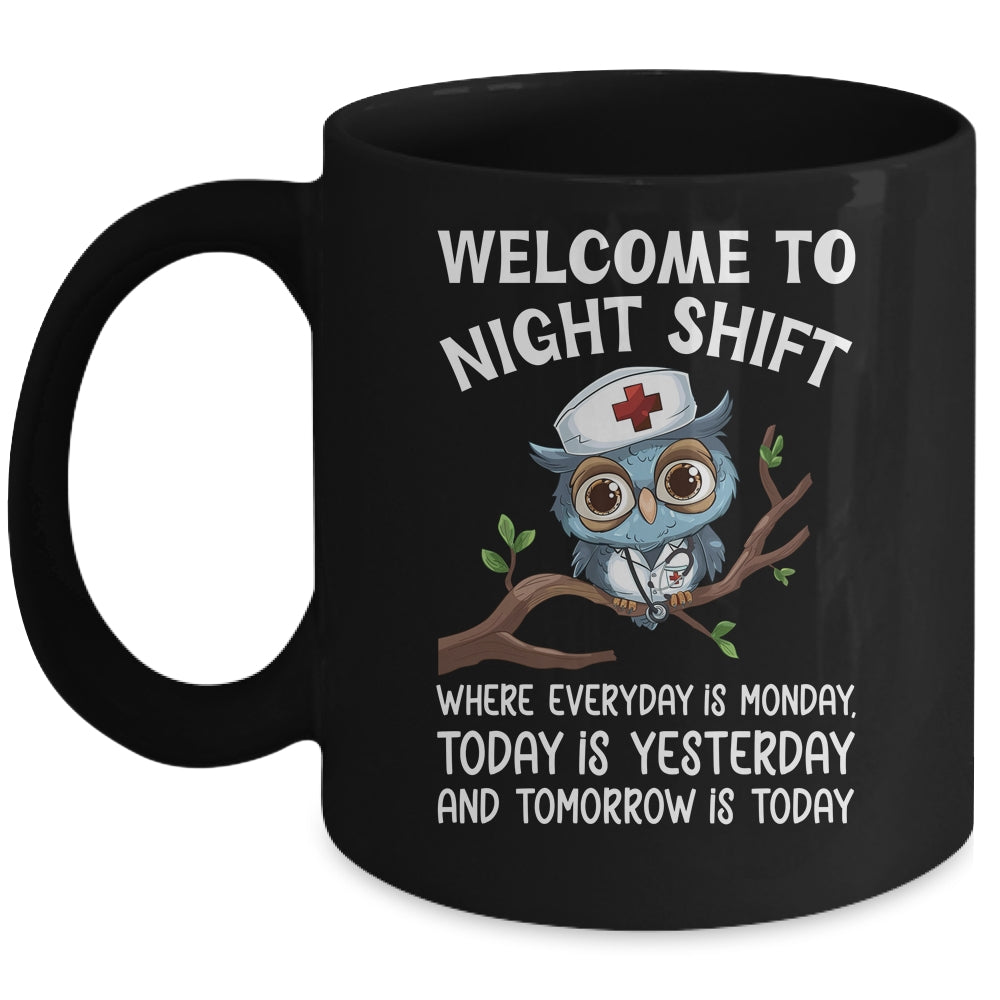 Welcome To Night Shift Where Everyday Is Monday Owl Nurse Mug | teecentury