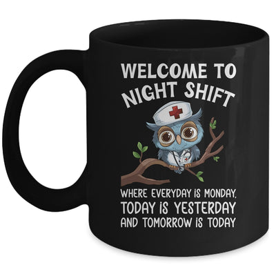 Welcome To Night Shift Where Everyday Is Monday Owl Nurse Mug | teecentury